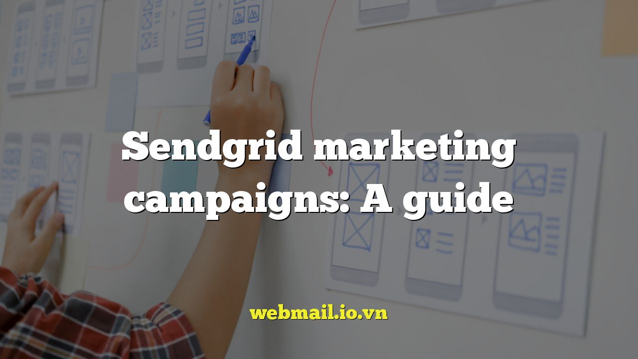 Sendgrid marketing campaigns: A guide