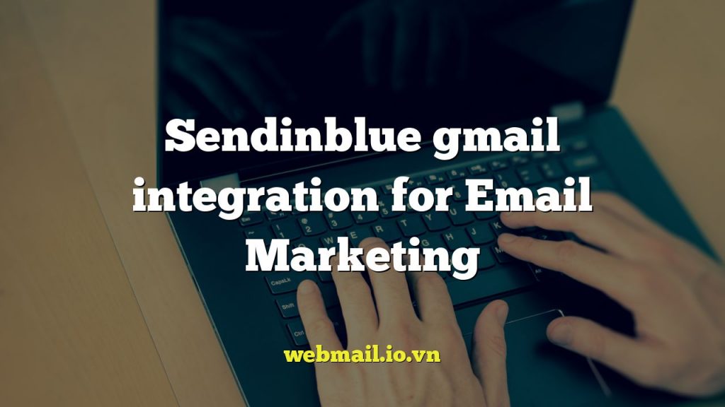 Sendinblue gmail integration for Email Marketing