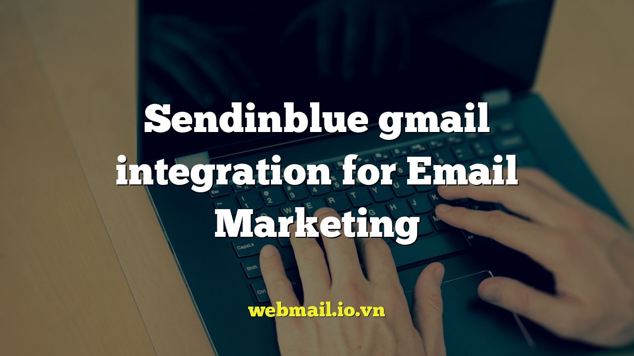 Sendinblue gmail integration for Email Marketing