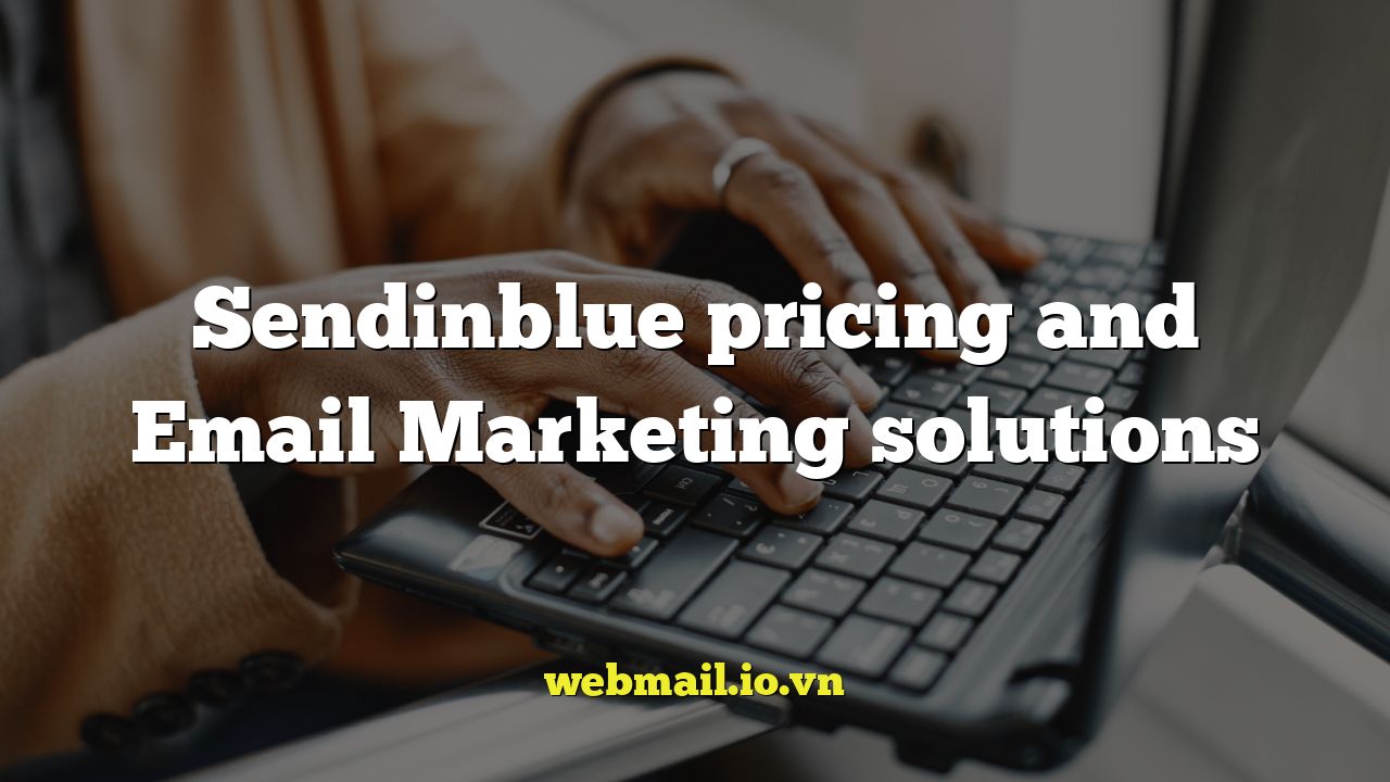 Sendinblue pricing and Email Marketing solutions