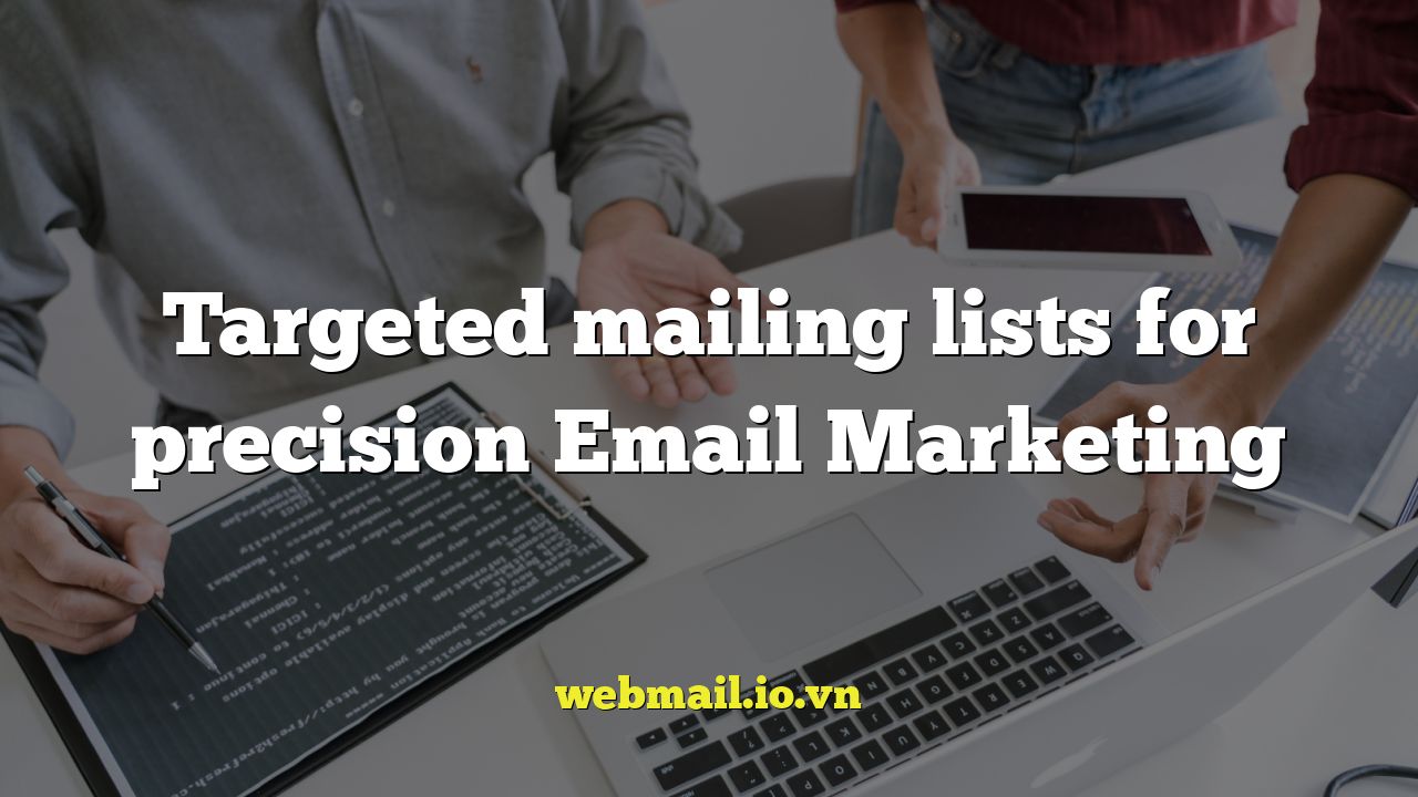 Targeted mailing lists for precision Email Marketing