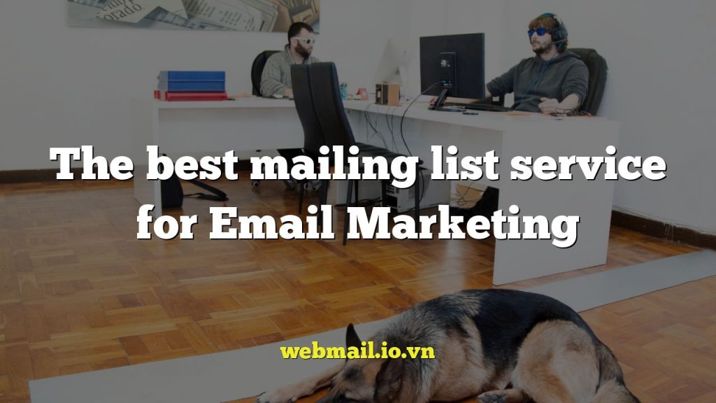 The best mailing list service for Email Marketing