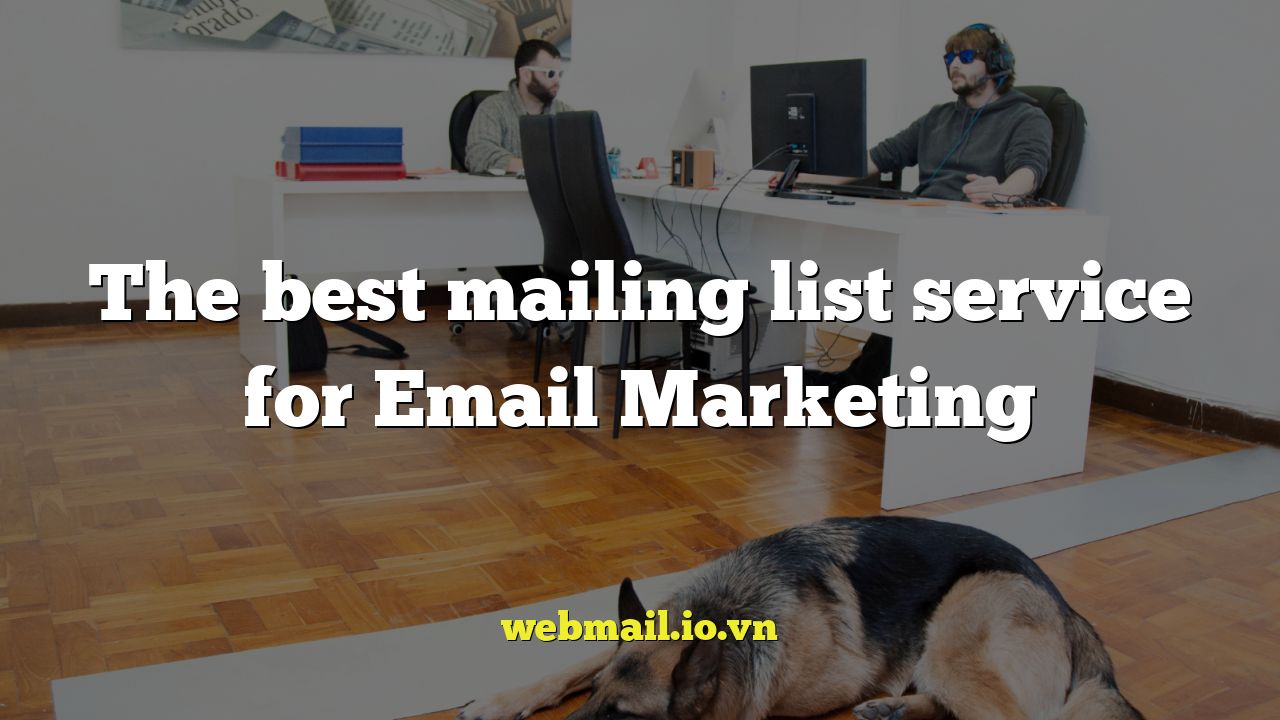 The best mailing list service for Email Marketing