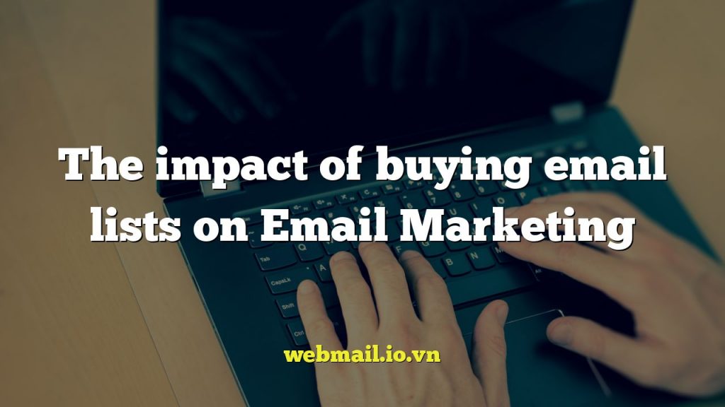 The impact of buying email lists on Email Marketing