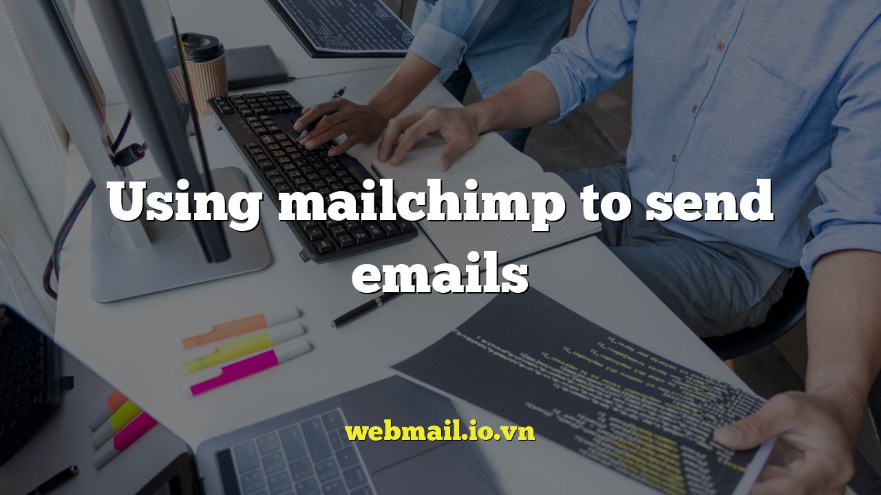 Using mailchimp to send emails