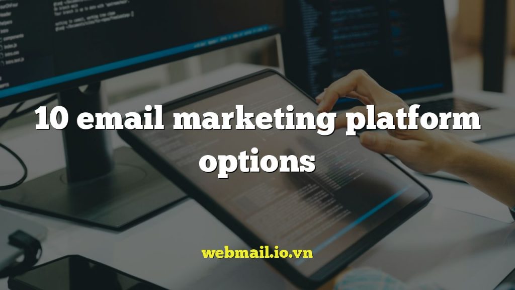 10 email marketing platform options