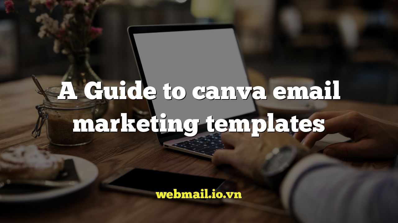 A Guide to canva email marketing templates
