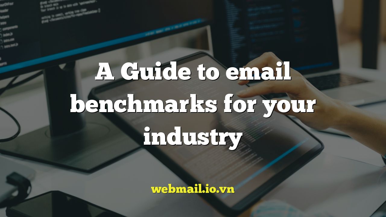 A Guide to email benchmarks for your industry