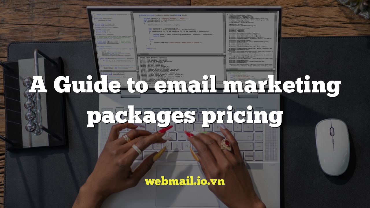 A Guide to email marketing packages pricing