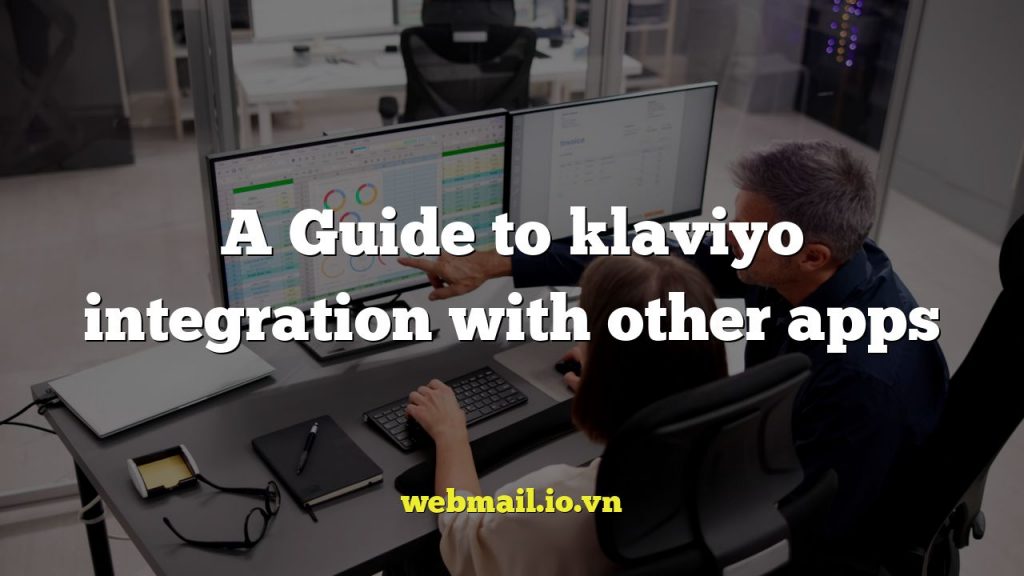 A Guide to klaviyo integration with other apps