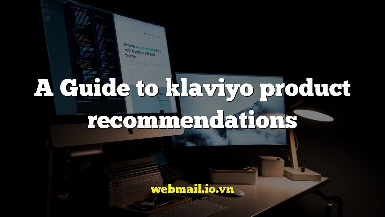 A Guide to klaviyo product recommendations