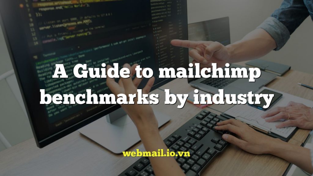 A Guide to mailchimp benchmarks by industry