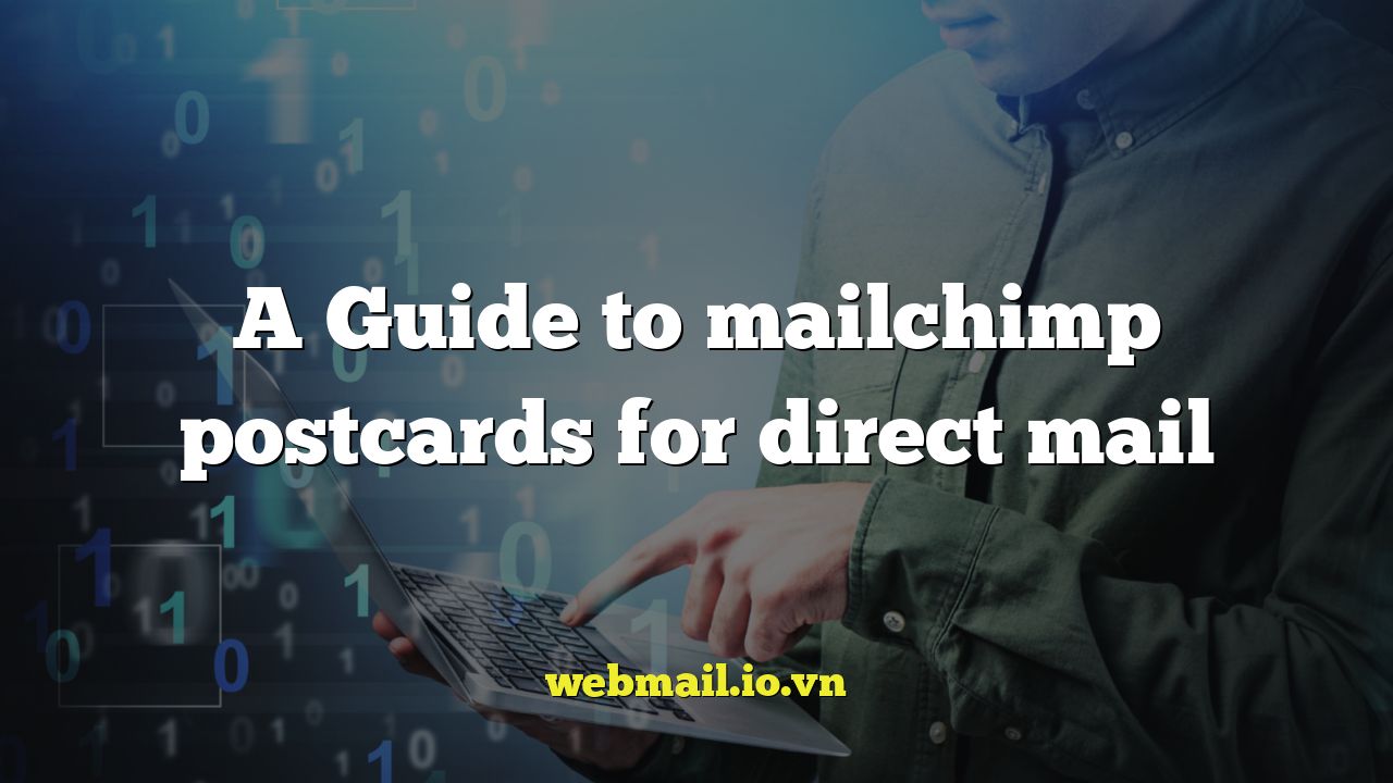 A Guide to mailchimp postcards for direct mail