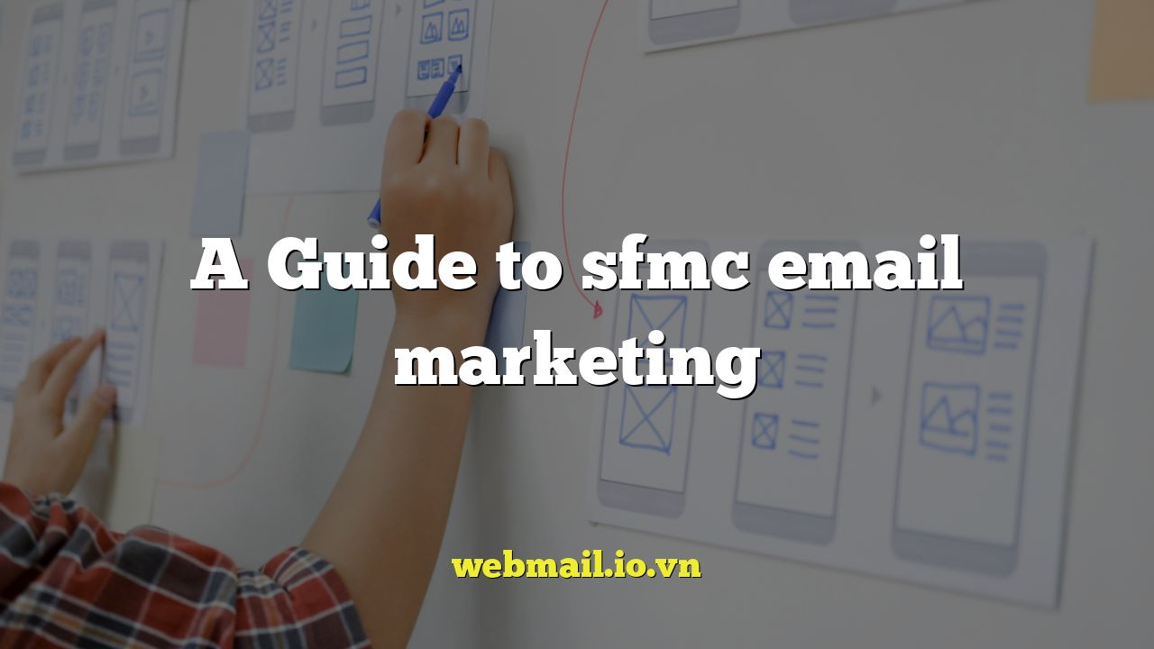 A Guide to sfmc email marketing