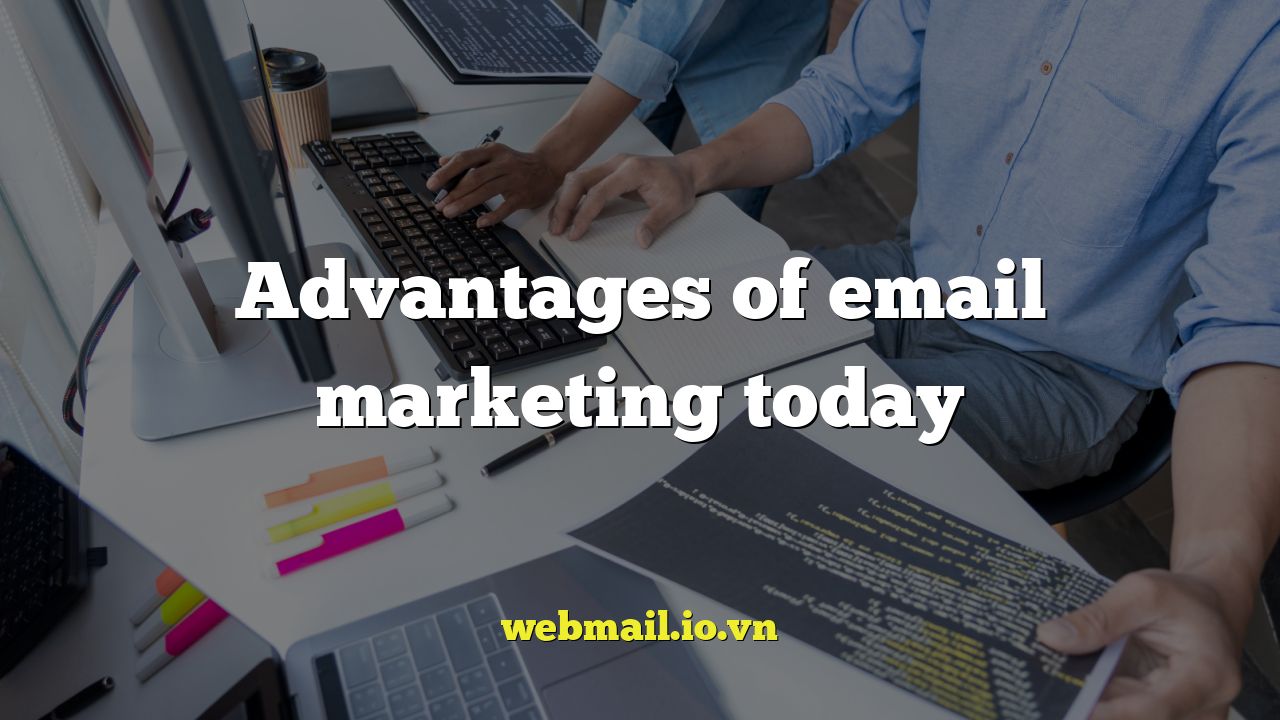 Advantages of email marketing today