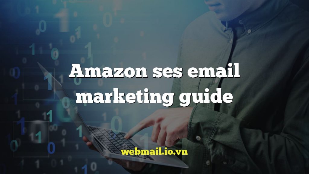 Amazon ses email marketing guide