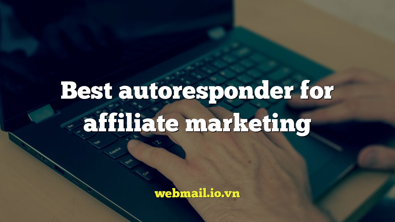 Best autoresponder for affiliate marketing