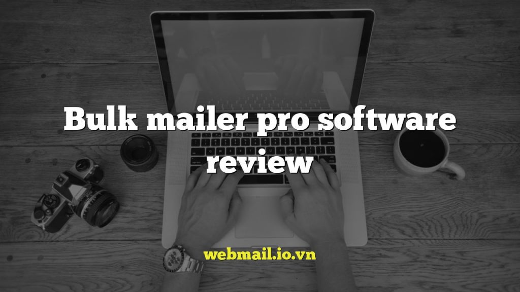 Bulk mailer pro software review