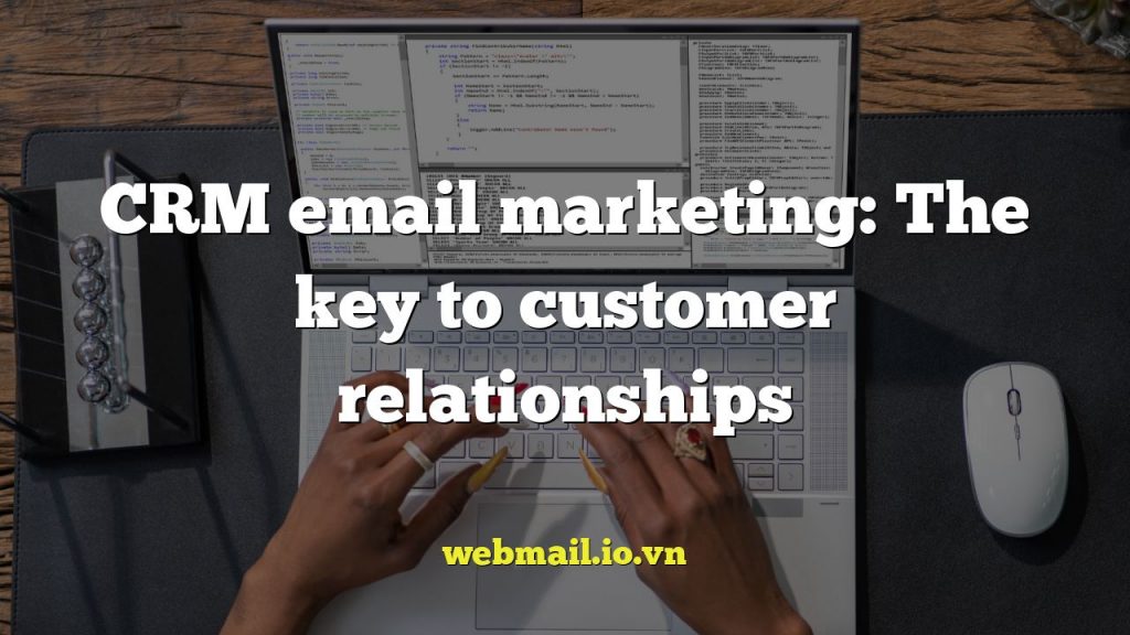 CRM email marketing: The key to customer relationships