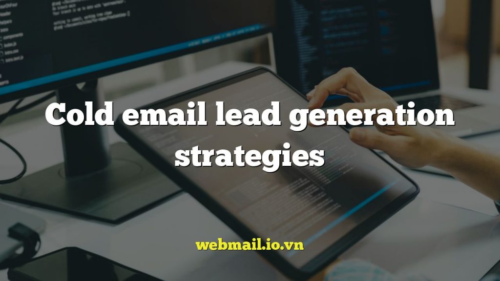 Cold email lead generation strategies