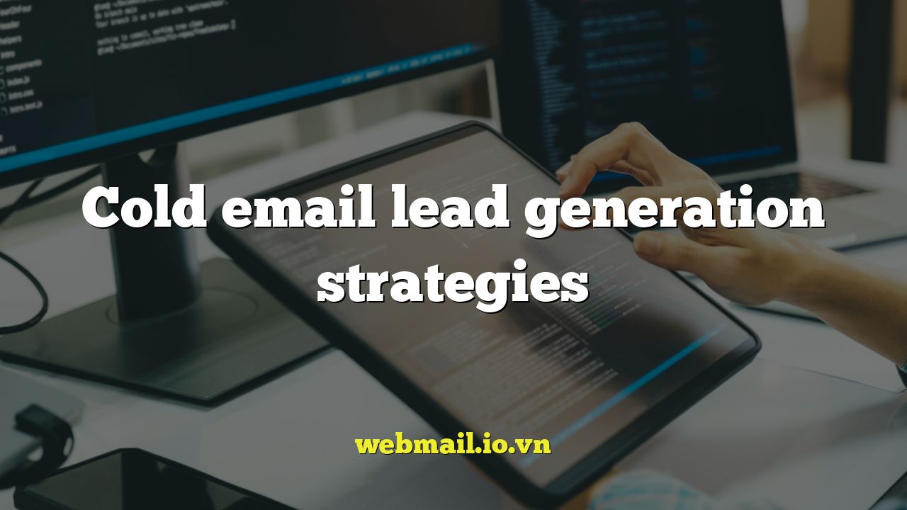 Cold email lead generation strategies