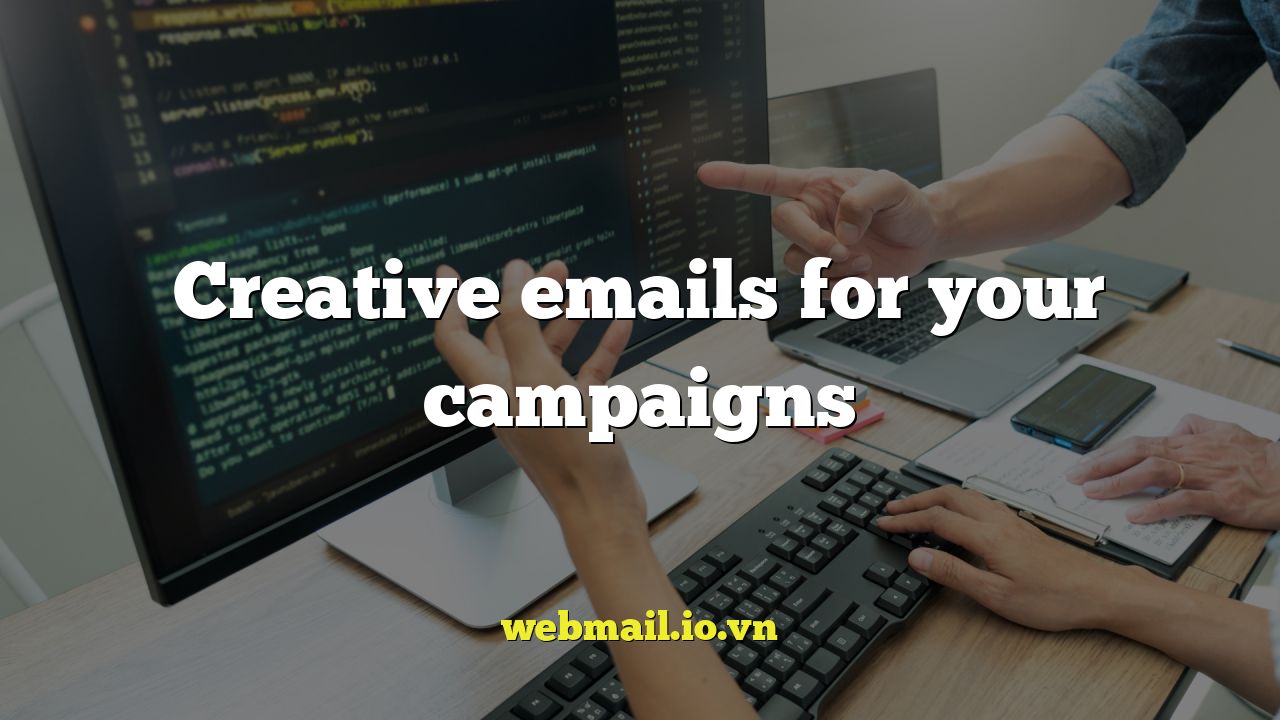 Creative emails for your campaigns