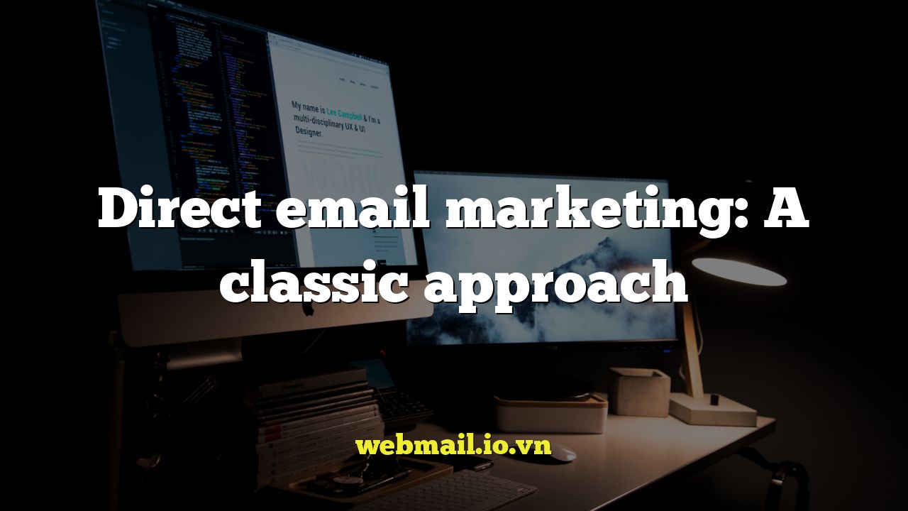 Direct email marketing: A classic approach
