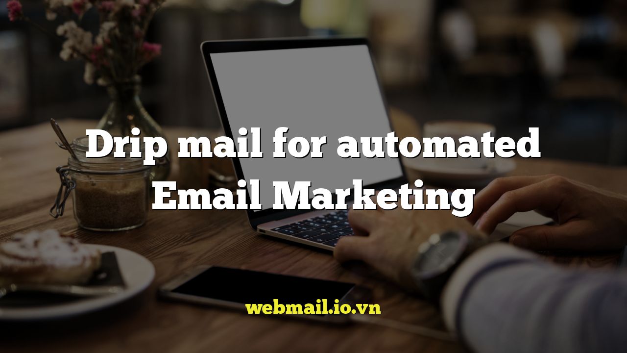 Drip mail for automated Email Marketing