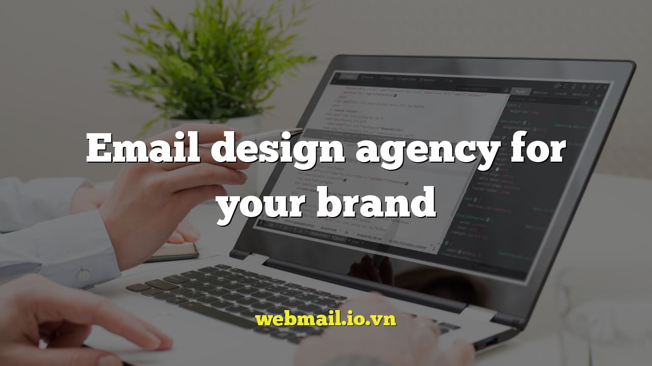 Email design agency for your brand