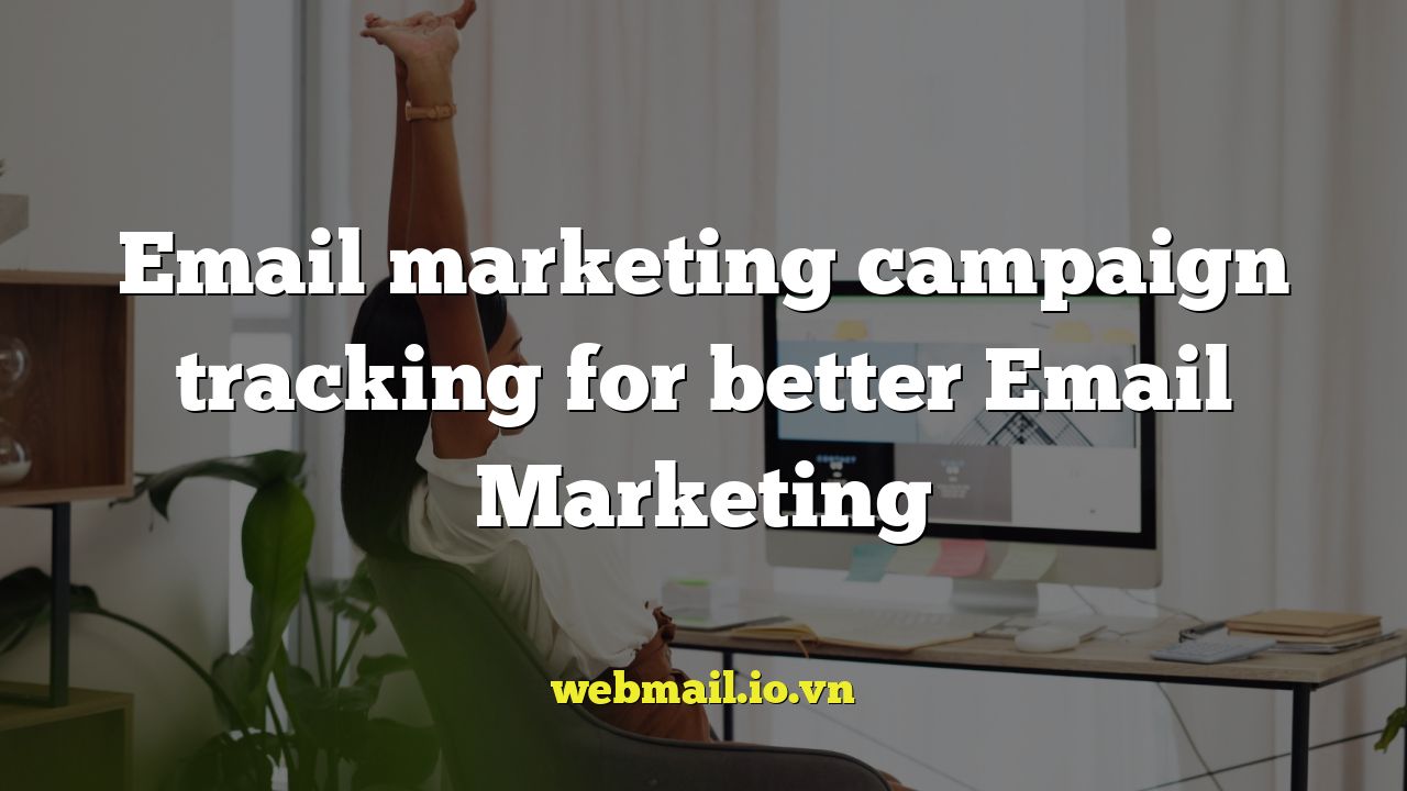 Email marketing campaign tracking for better Email Marketing
