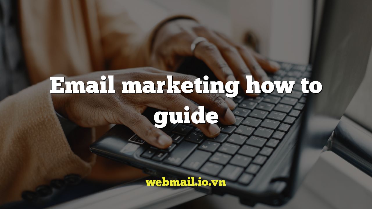 Email marketing how to guide