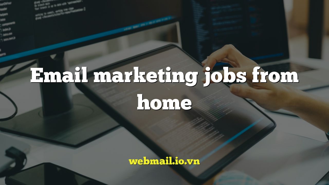 Email marketing jobs from home