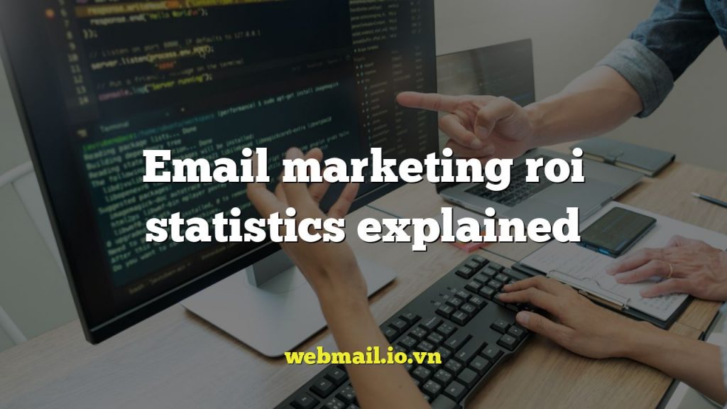 Email marketing roi statistics explained