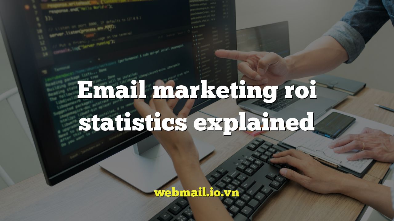 Email marketing roi statistics explained
