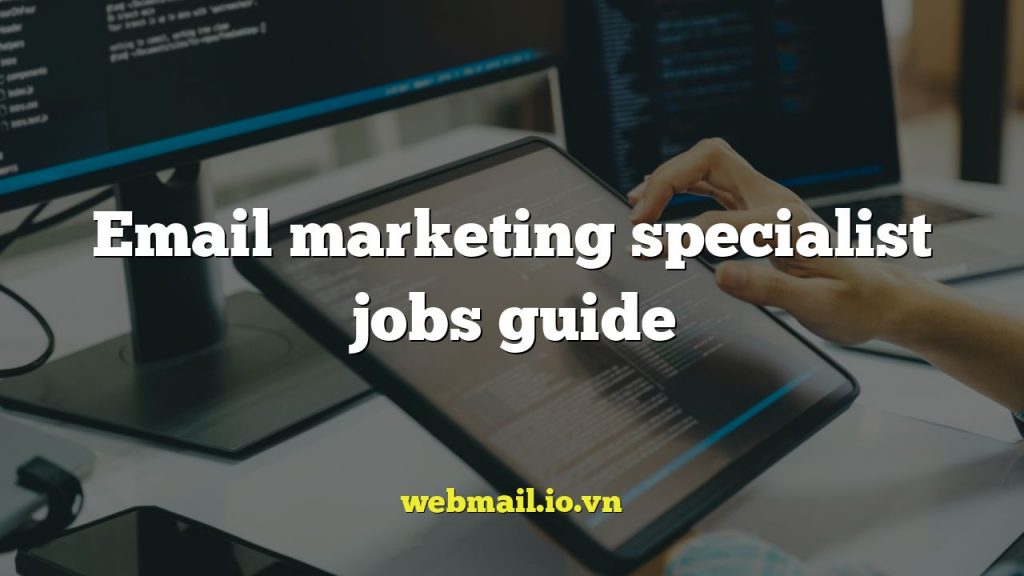 Email marketing specialist jobs guide