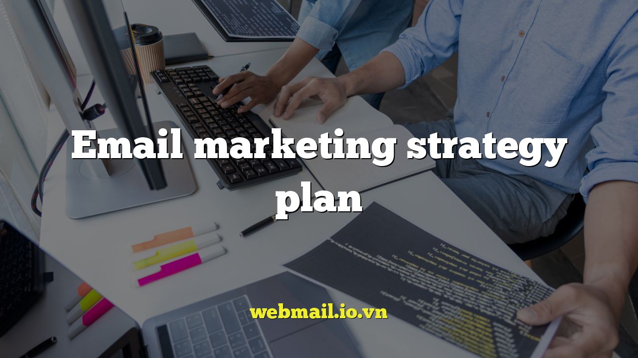 Email marketing strategy plan