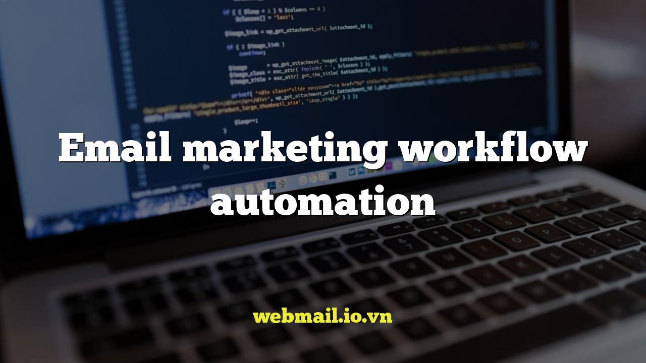 Email marketing workflow automation