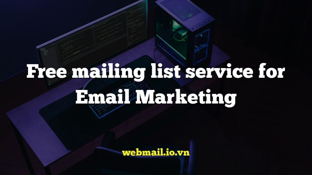 Free mailing list service for Email Marketing