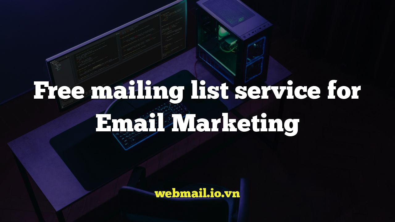 Free mailing list service for Email Marketing