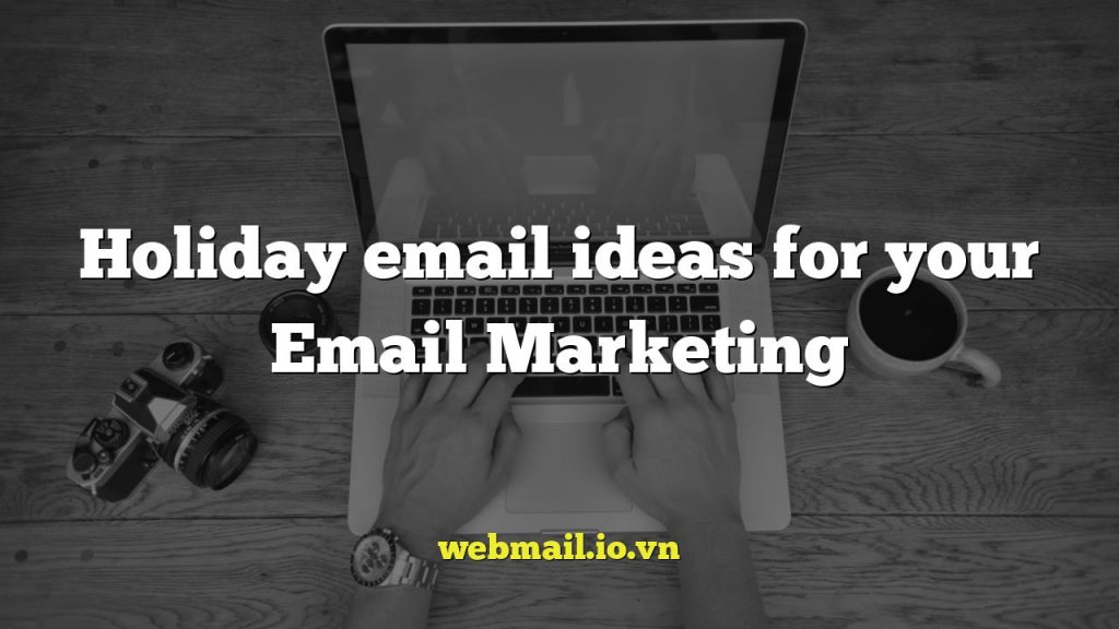 Holiday email ideas for your Email Marketing