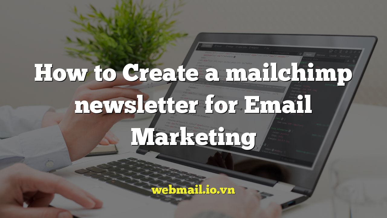 How to Create a mailchimp newsletter for Email Marketing
