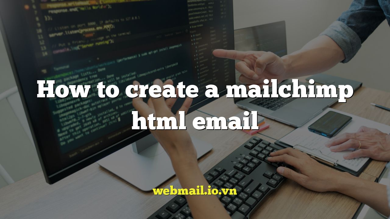 How to create a mailchimp html email
