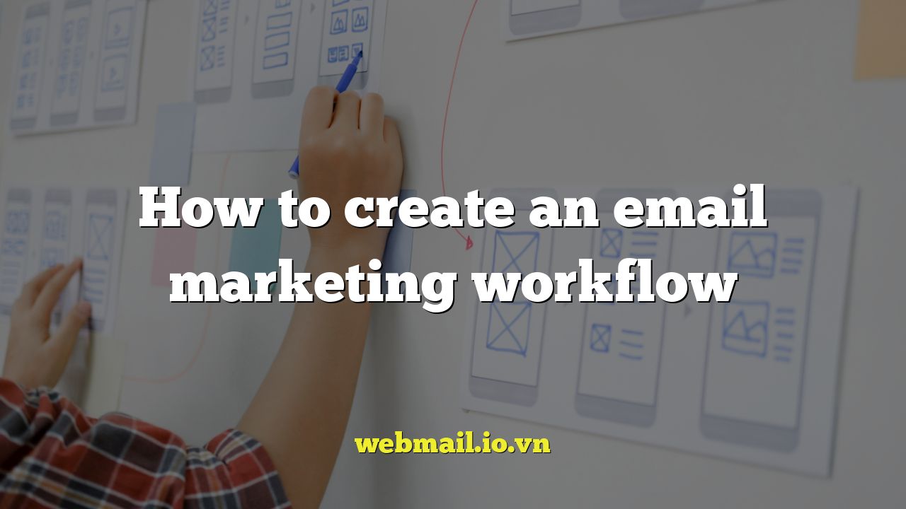 How to create an email marketing workflow