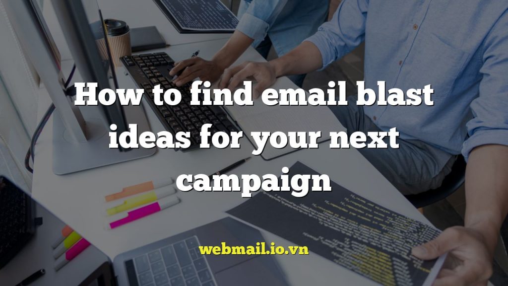 How to find email blast ideas for your next campaign