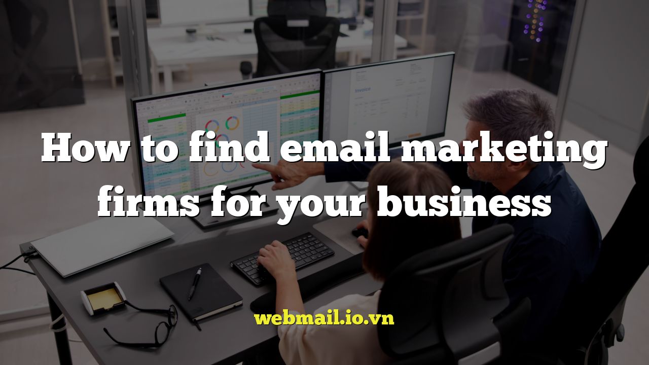How to find email marketing firms for your business