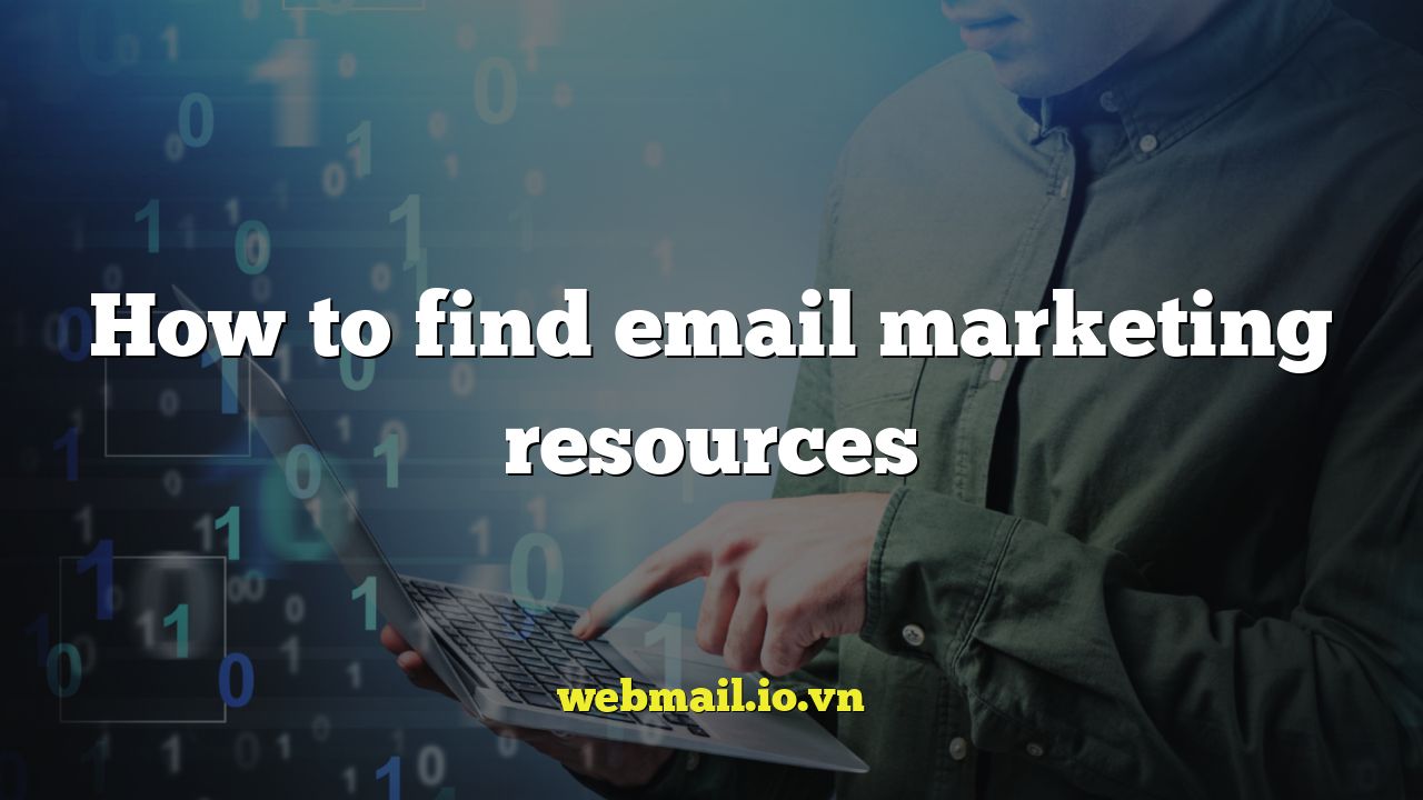 How to find email marketing resources