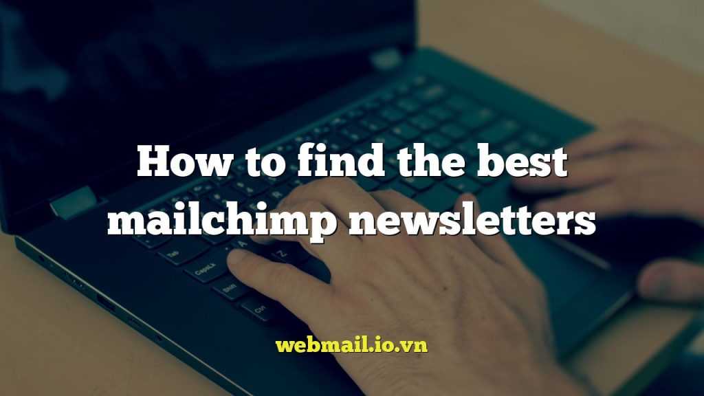 How to find the best mailchimp newsletters