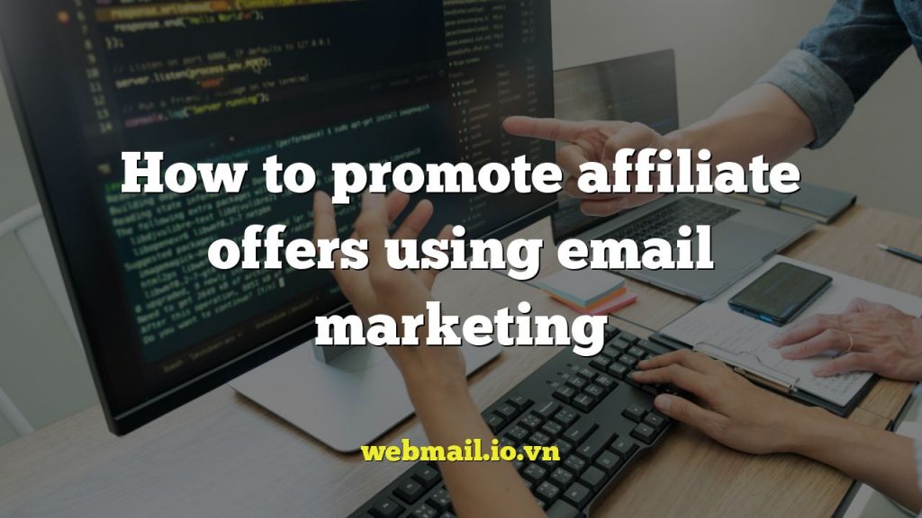 How to promote affiliate offers using email marketing