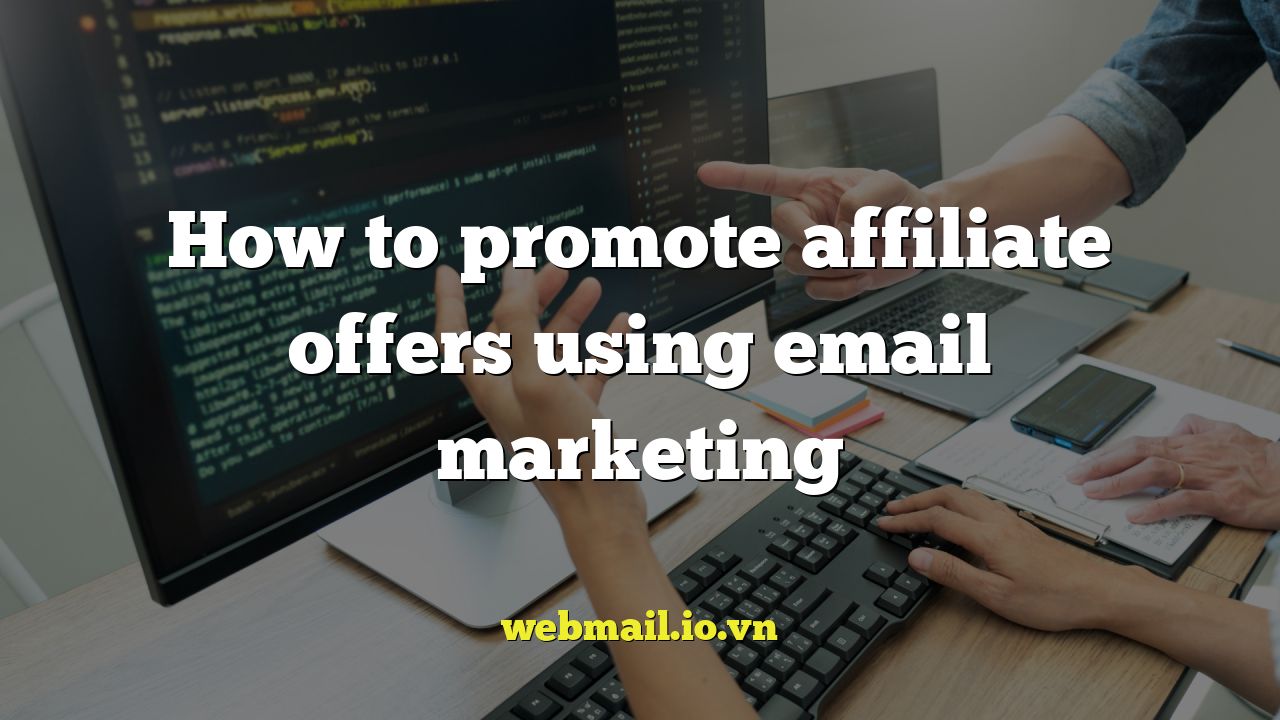 How to promote affiliate offers using email marketing