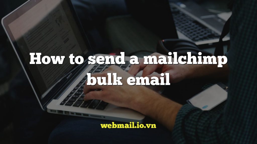 How to send a mailchimp bulk email
